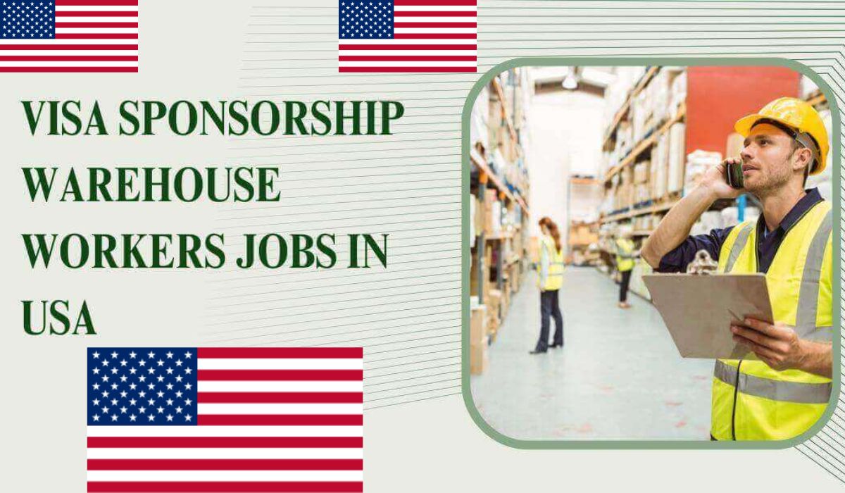 USA Warehouse Jobs with Visa Sponsorship for Foreigners 2025 Apply Online